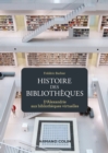 Image for Histoire Des Bibliotheques - 2E Ed: D&#39;Alexandrie Aux Bibliotheques Virtuelles