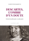 Image for Descartes, L&#39;ombre D&#39;un Doute: Portrait Du Philosophe En Malin Genie