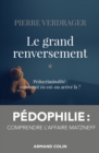 Image for Le Grand Renversement: Pedocriminalite : Comment En Est-on Arrive La ?