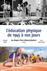 Image for L&#39;education Physique De 1945 a Nos Jours - 4E Ed: Les Etapes D&#39;une Democratisation