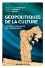 Image for Geopolitiques De La Culture: L&#39;artiste, Le Diplomate Et L&#39;entrepreneur