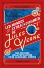 Image for Les Mondes Extraordinaires De Jules Verne: Aux Origines De La Pop Culture Et De La Science-Fiction