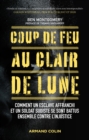 Image for Coup De Feu Au Clair De Lune: Comment Un Esclave Affranchi Et Un Soldat Sudiste Se Sont Battus Ensemble Contre L&#39;injustice
