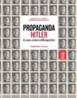 Image for Propaganda Hitler: Du &quot;Sauveur&quot; Au Monstre, Les 1000 Visages Du Fuhrer