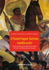 Image for L&#39;Amerique Latine Embrasee: Deux Siecles De Revolutions Et De Contre-Revolutions