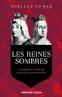 Image for Les Reines Sombres: La Sanglante Rivalite Qui Faconna Le Monde Medieval