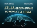 Image for Atlas geopolitique du monde global: 100 cartes pour comprendre un monde chaotique