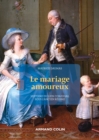 Image for Le Mariage amoureux: Histoire du lien conjugal sous l&#39;Ancien Regime