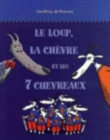 Image for Le loup, la chevre et les 7 chevreaux
