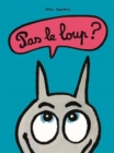 Image for Pas le loup?