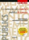 Image for Le mémento des marchés publics de travaux intervenants, passation &amp; exécution [electronic resource]. 