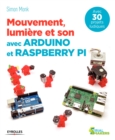 Image for Mouvement, lumière et son avec Arduino et Raspberry Pi [electronic resource] / Simon Monk.