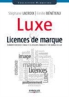 Image for Luxe et licences de marque : [electronic resource]. : comment renforcer l&#39;image et les résultats financiers d&#39;une marque de luxe / Stéphane Lacroix, Émilie Bénéteau.