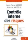 Image for Contrôle interne des risques / [electronic resource] : cibler, évaluer, organiser, piloter, maîtrise / Henri-Pierre Maders, Jean-Luc Masselin.