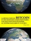Image for La révolution du bitcoin et des monnaies complémentaires [electronic resource] : une solution pour échapper au systeme bancaire et a l&#39;euro ? / Philippe Herlin.
