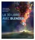 Image for La 3D libre avec Blender [electronic resource] / Olivier Saraja, Henri Hebeisen, Boris Fauret.