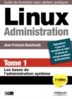 Image for Linux administration [electronic resource]. Tome 1, Les bases de l&#39;administration système / Jean-François Bouchaudy.