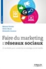 Image for Faire du marketing sur les réseaux sociaux [electronic resource] : 12 modules pour construire sa stratégie social media / Mélanie Hossler, Olivier Murat, Alexandre Jouanne.