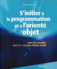Image for S`initier a La Programmation Et a L`oriente Objet - Avec Des Exemples En C, C++, C#, Python, Java Et PHP