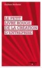 Image for Le Petit Livre Rouge De La Creation D`entreprise