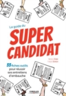 Image for Le guide du super candidat - 33 fiches outils pour reussir ses entretiens d`embauche