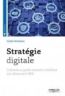 Image for Stratégie digitale [electronic resource] : comment acquérir, convertir et fidéliser vos clients sur le web / Cindy Dorkenoo.