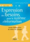 Image for EXPRESSION DES BESOINS POUR LE SYSTEME D&#39;INFORMATION [electronic resource]. 
