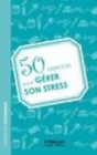 Image for 50 Exercices Pour Gerer Son Stress