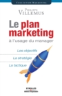 Image for Le plan marketing a l&#39;usage du manager : Les objectifs. La strategie. La tactique