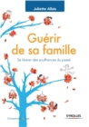 Image for Guerir de sa famille : Se liberer des souffrances du passA(c).