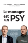 Image for Le manager est un psy : Construire votre role et retrouvez votre liberte psychique. Preface de Sophie Bellon