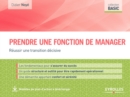 Image for Prendre une fonction de manager [electronic resource] : réussir une transition décisive / Didier Noyé.