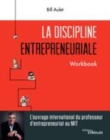 Image for La discipline entrepreneuriale [electronic resource] : workbook / Bill Aulet.