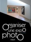 Image for Organiser une expo photo [electronic resource]. 
