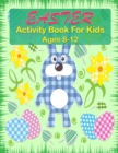 Image for Easter Activity Book For Kids Ages 8-12 : Easter Activity Pages including Sudoku, Mazes and Work Search &amp; Over 20 Easter Egg Coloring Pages and Many More!