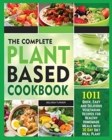 Image for The Complete Plant Based Cookbook 1001 : Quick, Easy and Delicious Vegetarian Recipes for Healthy Homemade Meals with 30 Day Diet Meal Plan