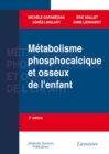 Image for Metabolisme phosphocalcique et osseux de l&#39;enfant (2A(deg) Ed.)