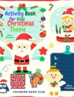 Image for Activity Book for Kids Christmas Theme - BIG Book of Christmas Activities : Activity Pages for Kids 4 - 12 Ages with Coloring Pages. Sudoku for Kids, Mazes and Word Search