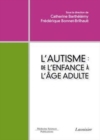 Image for L&#39;autisme [electronic resource] : de l&#39;enfance à l&#39;âge adulte / [sous la direction de] Catherine Barthélémy, Frédérique Bonnet-Brilhault.
