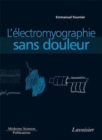 Image for L&#39;électromyographie sans douleur [electronic resource] : principes et précautions techniques de l&#39;examen / Emmanuel Fournier.