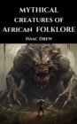 Image for Mythical Creatures of African Folklore