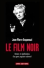 Image for Le film noir: histoire et significations d&#39;un genre populaire subversif