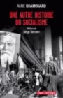 Image for Une autre histoire du socialisme: les politiques a l&#39;epreuve du terrain (1919-2010)