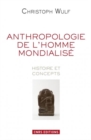 Image for Anthropologie de l&#39;homme mondialisé [electronic resource] :  histoire et concepts /  Christoph Wulf. 