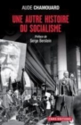 Image for Une autre histoire du socialisme [electronic resource] :  les politiques à l&#39;épreuve du terrain (1919-2010) /  Aude Chamouard. 