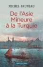 Image for De l&#39;Asie Mineure à la Turquie [electronic resource] : minorités, homogénéisation ethno-nationale, diasporas / Michel Bruneau.