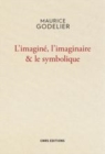 Image for L&#39;imaginé, l&#39;imaginaire and le symbolique [electronic resource] /  Maurice Godelier. 