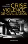 Image for Crise, violence, dé-civilisation