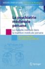 Image for La psychiatrie medievale persane : La maladie mentale dans la tradition medicale persane.