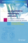 Image for La psychiatrie medievale persane: La maladie mentale dans la tradition medicale persane.